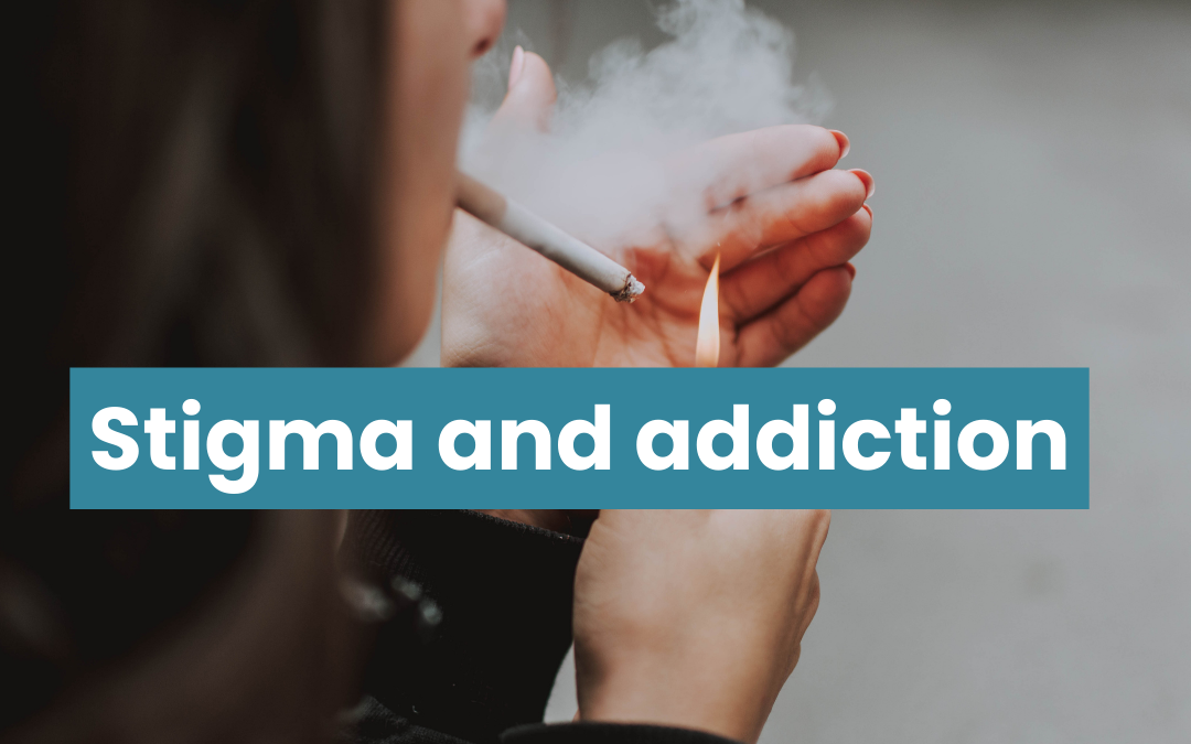 Resetting the conversation around stigma and addiction